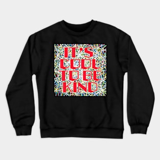 It’s cool to be kind Crewneck Sweatshirt